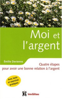Moi et l'argent : Quatre étapes pour avoir une bonne relation à l'argent