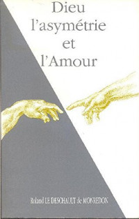 Dieu, l'asymétrie et l'amour