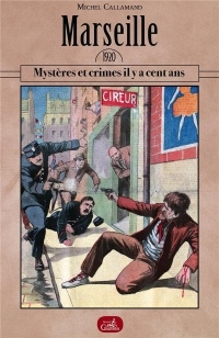 1920, mystères et crimes - à Marseille il y a cent ans