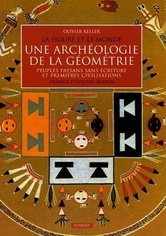 Une archéologie de la géométrie : Peuples paysans sans écriture et premières civilisations