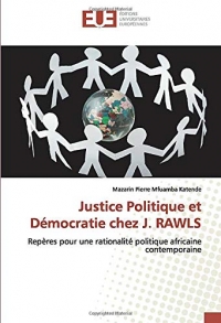 Justice Politique et Démocratie chez J. RAWLS: Repères pour une rationalité politique africaine contemporaine