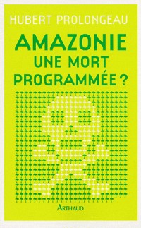 Amazonie Une mort programmée