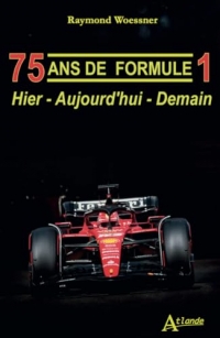 75 ans de Formule 1: Hier - Aujourd'hui - Demain