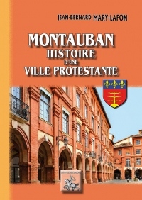Montauban : Histoire d'une ville protestante