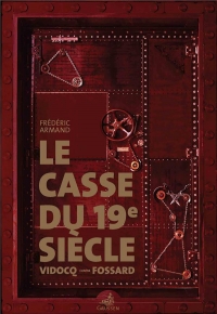 Le Casse du 19e Siecle - Vidocq Contre Fossard