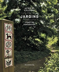 Jardins, lieux de paradoxes : Actes de colloque