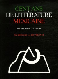 Cent ans de littérature mexicaine