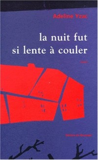 La nuit fut si lente à couler