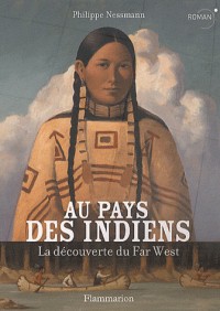 Au pays des indiens : La découverte du Far West