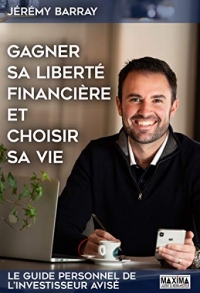 Gagner sa liberté financière et choisir sa vie