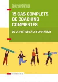 15 cas complets de coaching commentés: De la pratique à la supervision