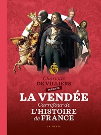 La Vendée - Carrefour de l'histoire de France