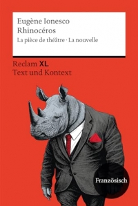 Rhinocéros. La pièce de théâtre · La nouvelle: Avec un dossier sur l'auteur, sa perception de la pièce et sur la psychologie des foules. ... Reclam XL - Text und Kontext. Niveau B2 (GER)
