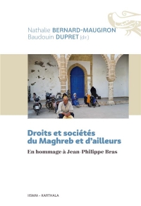 Droits et sociétés du Maghreb et d'ailleurs. En hommage à Jean-Philippe Bras