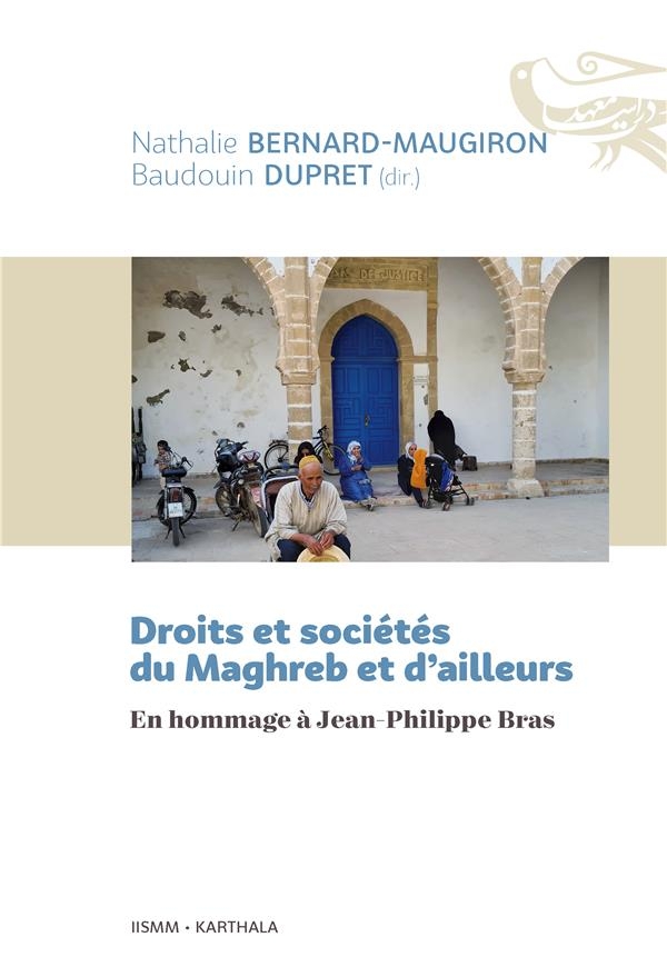 Droits et sociétés du Maghreb et d'ailleurs. En hommage à Jean-Philippe Bras