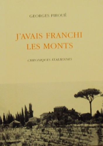 J'avais franchi les monts. chroniques italiennes.