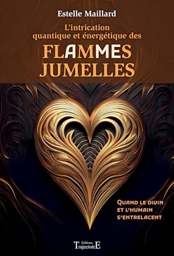 L’intrication quantique et énergétique des Flammes/Âmes Jumelles - Quand le divin et l’humain s’entrelacent