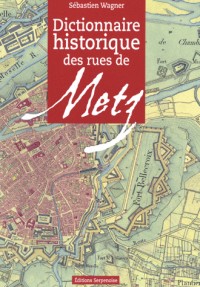Dictionnaire Historique des Rues de Metz