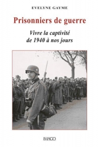 Prisonniers de guerre : Vivre la captivité de 1940 à nos jours
