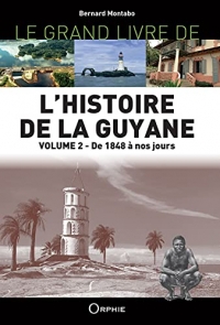 Le Grand Livre de l'Histoire de la Guyane - Vol.2