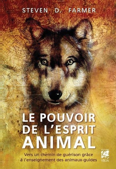 Le pouvoir de l'esprit animal - Vers un chemin de guérison grâce l'enseignement des animaux-guides