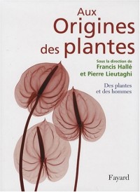 Aux Origines des plantes : Tome 2, Des plantes et des hommes