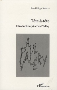 Tête-à-tête : Introduction(s) à Paul Valéry