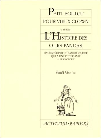 Petit Boulot pour vieux clowns, suivi de L'Histoire des ours panda...