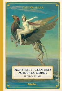 Codex Artis: Monstres et merveilles autour du monde