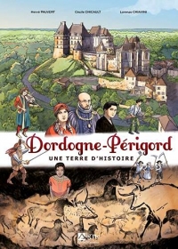 Dordogne - Périgord: Une terre d'histoire