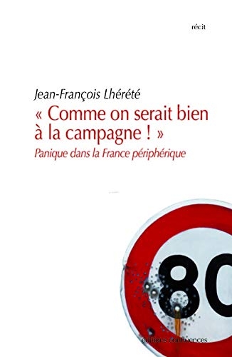 Comme on serait bien à la campagne ! : Panique dans la France périphérique