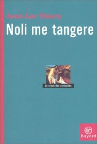 Noli Me Tangere : Essai sur la levée du corps