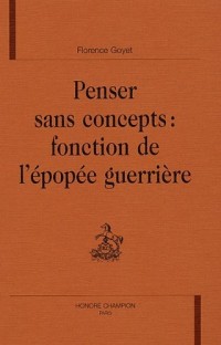 Penser sans concepts : fonction de l'épopée guerrière