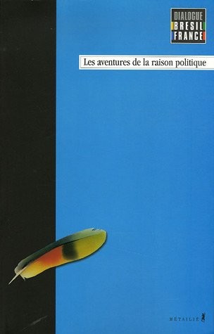 Dialogues Brésil-France T1: Aventures de la raison politique