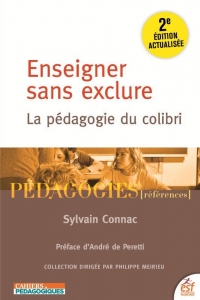 Enseigner sans exclure 2ème édition: La pédagogie du colibri