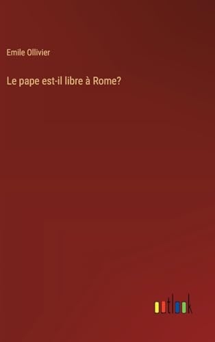Le pape est-il libre à Rome? [9783385063020]