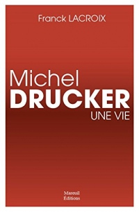 MICHEL DRUCKER UNE VIE