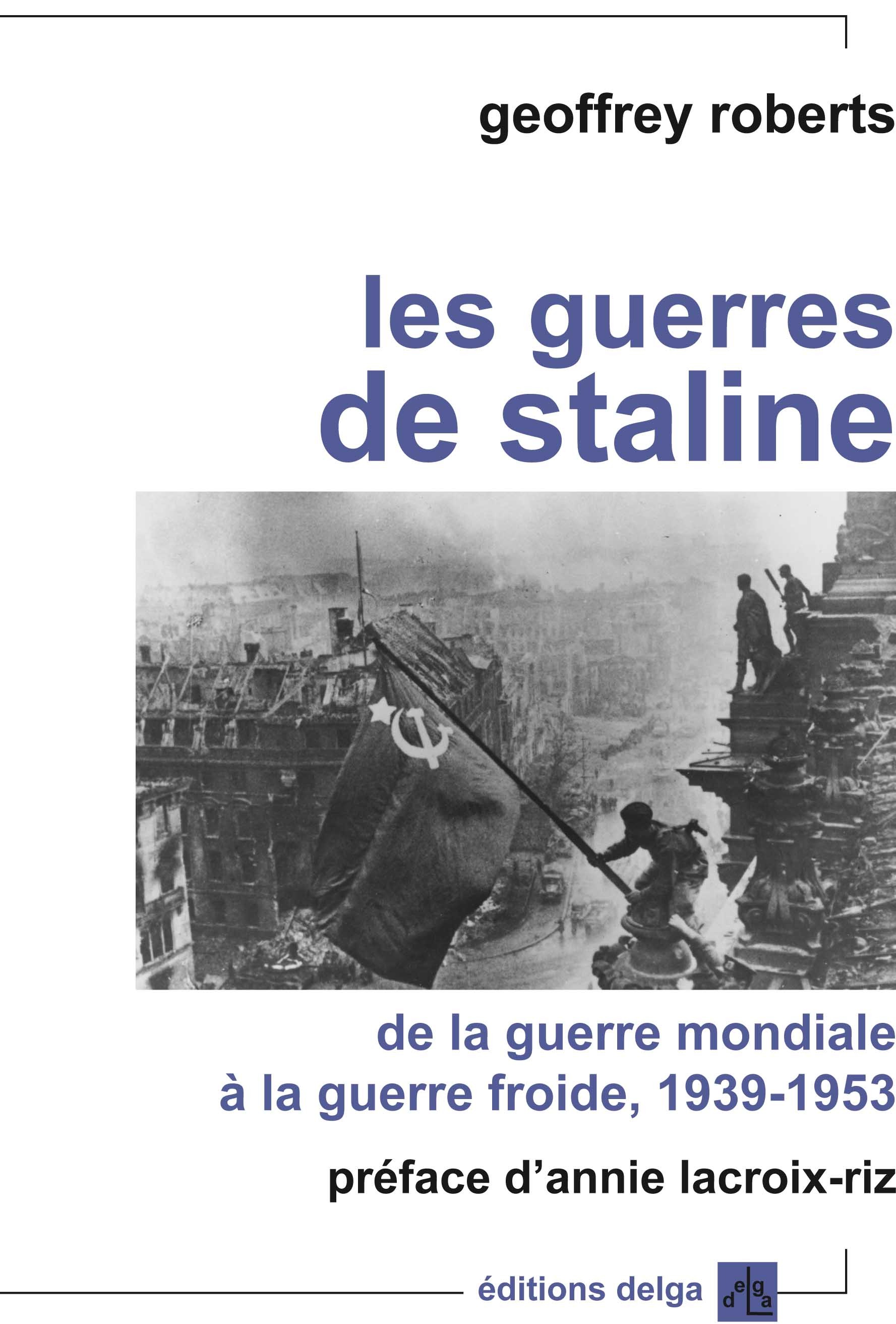 Les guerres de Staline : De la guerre mondiale à la guerre froide