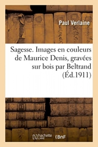 Sagesse. Images en couleurs de Maurice Denis, gravées sur bois par Beltrand