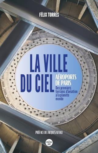 La ville dans le ciel - Une histoire d'Aéroport de Paris