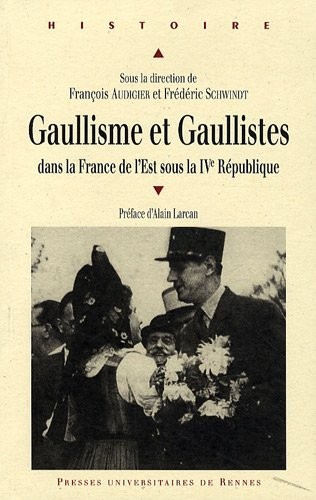 Gaullisme et gaullistes dans la France de l'Est sous la IVe République