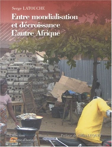 Entre mondialisation et décroissance : L'autre Afrique