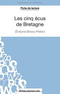 Les cinq écus de Bretagne d'Evelyne Brisou-Pellen (Fiche de lecture): Analyse Complète De L'oeuvre