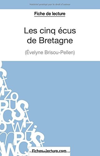 Les cinq écus de Bretagne d'Evelyne Brisou-Pellen (Fiche de lecture): Analyse Complète De L'oeuvre