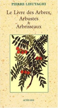 Le Livre des Arbres, Arbustes et Arbrisseaux
