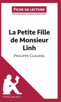 La Petite Fille de Monsieur Linh de Philippe Claudel (Analyse de l'oeuvre): Comprendre la littérature avec lePetitLittéraire.fr
