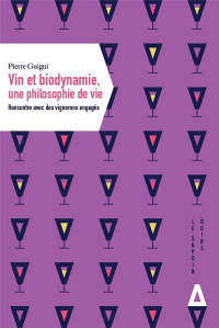 Vin et Biodyname, une Philosophie de Vie. Rencontre avec des