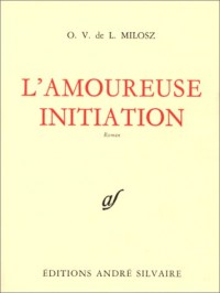 Oeuvres complètes, tome 5 : L'Amoureuse initiation