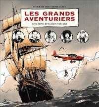 Les Grands Aventuriers. de la terre, de la mer et du ciel