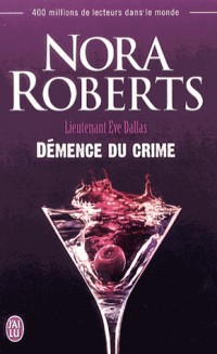 Lieutenant Eve Dallas, Tome 35 : Démence du crime